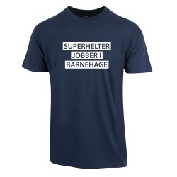SUPERHELTER JOBBER I BARNEHAGE T-SHIRT