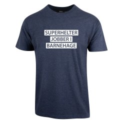 SUPERHELTER JOBBER I BARNEHAGE T-SHIRT