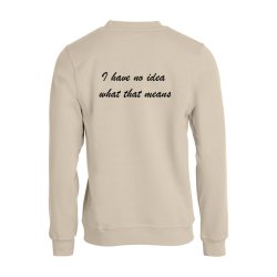 I HAVE NO IDEA ROUNDNECK