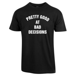 BAD DECISIONS T-SKJORTE