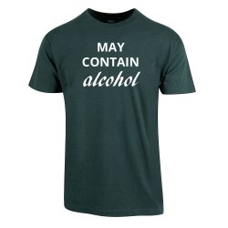 MAY CONTAIN ALCOHOL T-SKJORTE