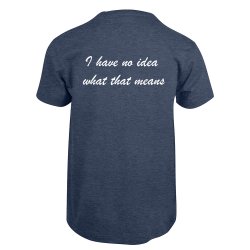 NO IDEA WHAT THIS MEANS T-SKJORTE