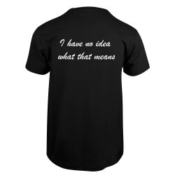 NO IDEA WHAT THIS MEANS T-SKJORTE