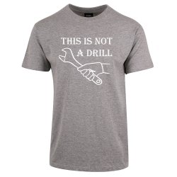NOT A DRILL T-SKJORTE